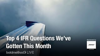 Top 4 IFR Questions We've Gotten This Month: Boldmethod Live