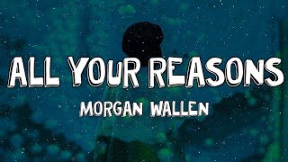 Morgan Wallen - All Your Reasons (Lyrics)