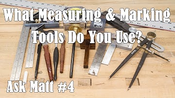 What Measuring and Marking Tools Do You Use? - Ask Matt #4