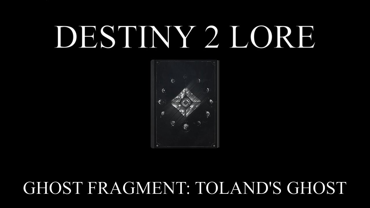 Destiny 2 Lore - Luna's Lost - Ghost Fragment: Toland's Ghost