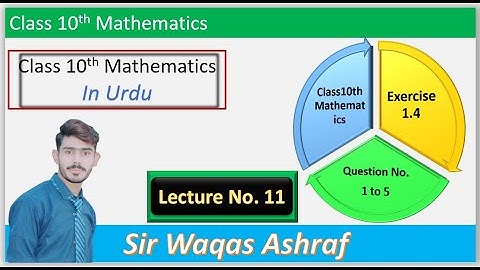 10th Class Maths, Exercise 1.4|| Lecture No 11||Waqas Ashraf