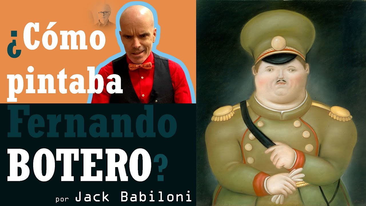 ¿Cómo pintaba Fernando Botero? | Jack Babiloni