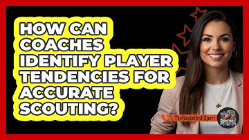 How Can Coaches Identify Player Tendencies For Accurate Scouting? - The Basketball Xpert