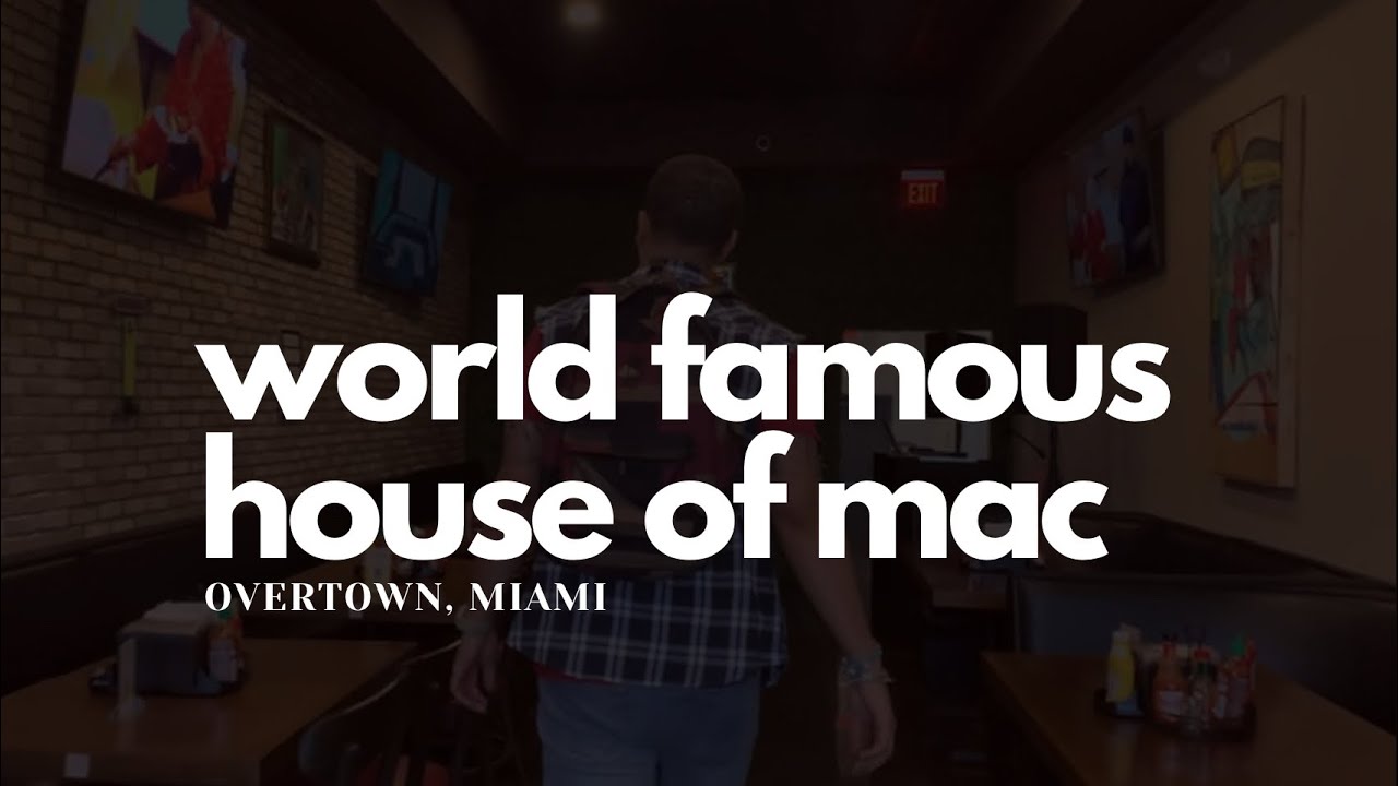 2020: World Famous House of Mac | Overtown, Miami 