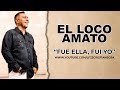 EL LOCO AMATO | Fue Ella, Fui Yo | Lo NUEVO (Cover Audio)