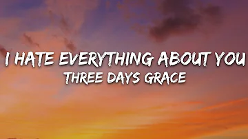 Three Days Grace - I Hate Everything About You (Lyrics)