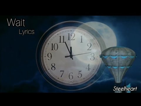 LIRIK / LYRICS ~ WAIT ~ STEELHEART