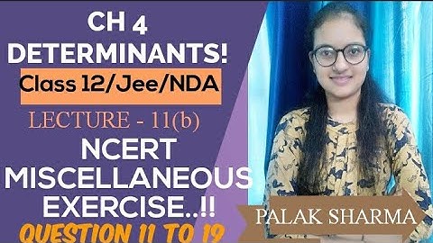 L-11(b)||Miscellaneous Exercise Q11 to 19 ||Determinants||Class 12 |Ch 4  ||Palak Sharma