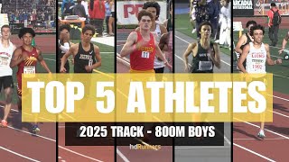 2025 T0P 5  RETURNING CALIFORNIA TRACK ATHLETES:  BOYS 800M