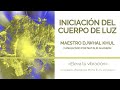 INICIACIÓN DEL CUERPO DE LUZ | Maestro Djwhal Khul a través de Natalie Glasson