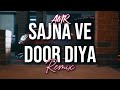 AMR - Sajna Ve Door Diya (Remix) ๐ถ
