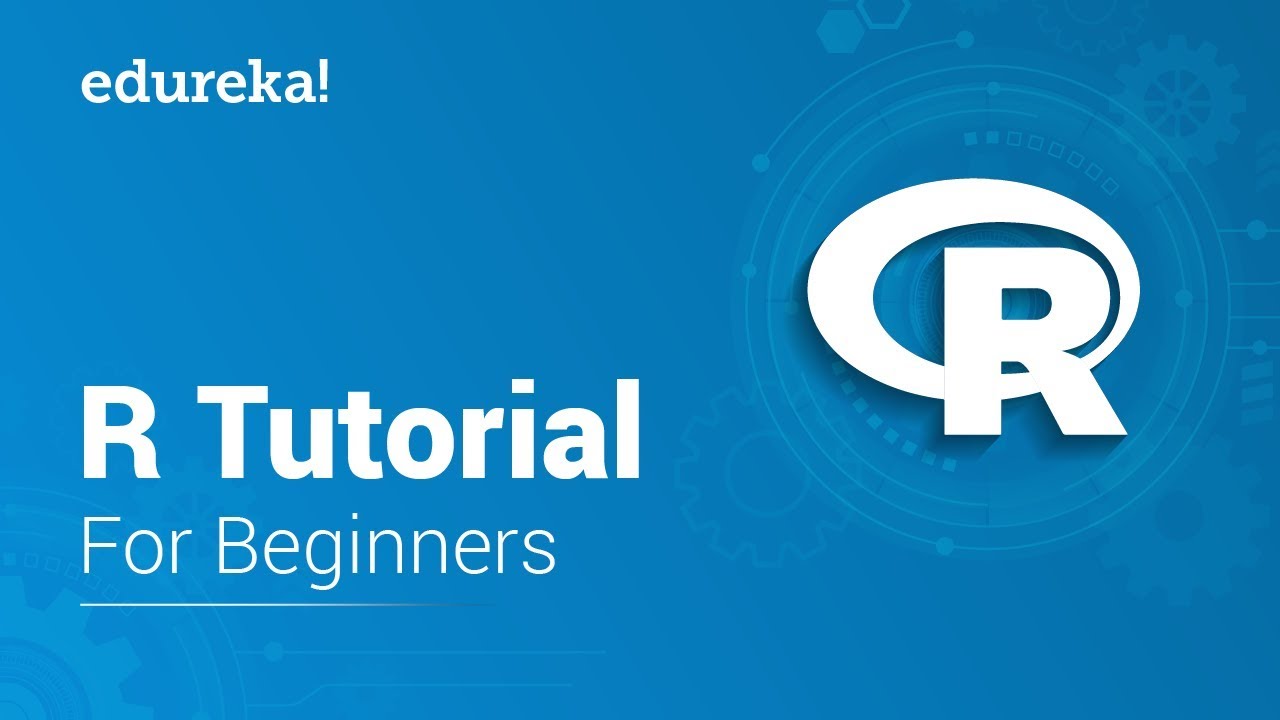 R Tutorial For Beginners R Programming Tutorial L R Language For Beginners R Training Edureka Youtube