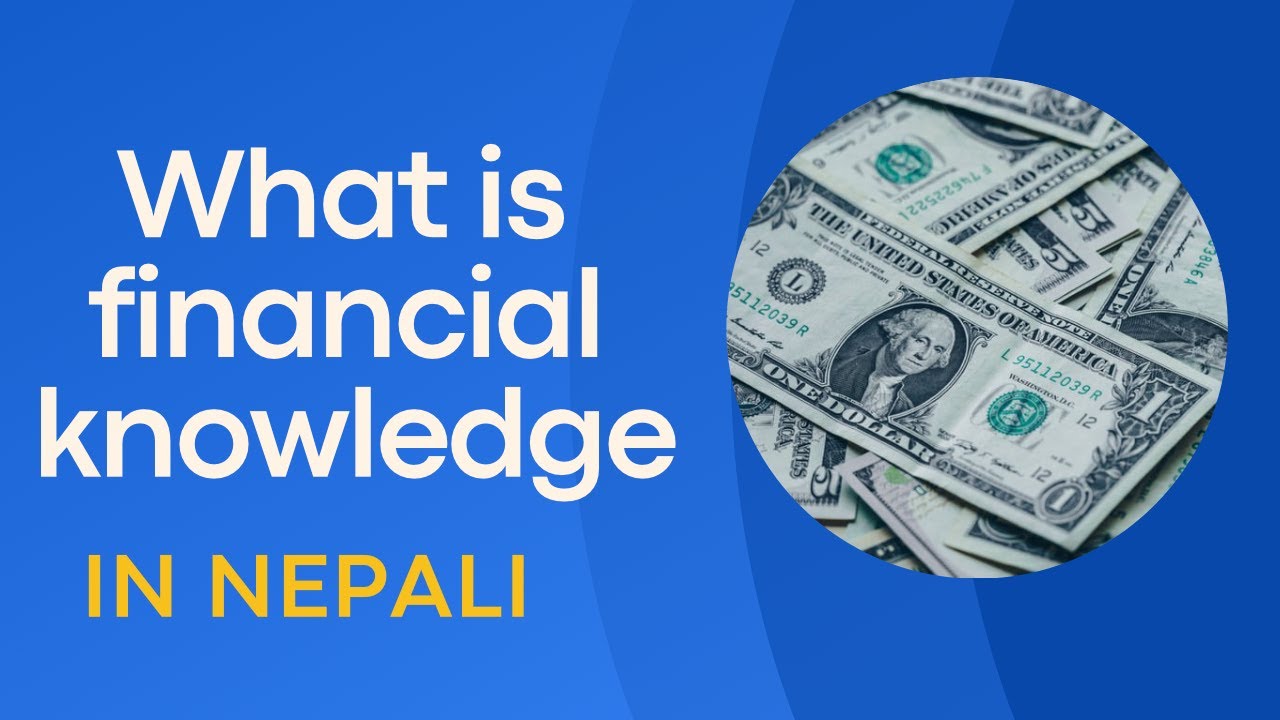 What is financial knowledge? Understanding in Basics of finance / in Nepali