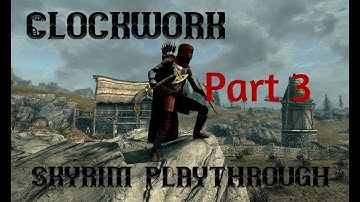 Skyrim Mod: Clockwork Playthrough - Part 3