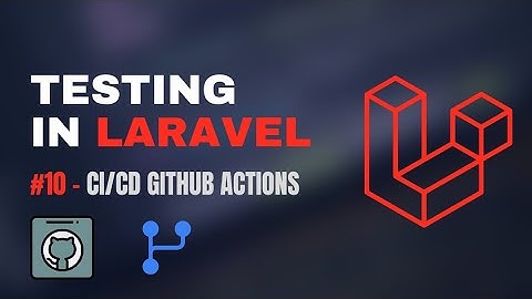 #10 - CI/CD with GitHub Actions | Laravel 12 Testing Tutorial