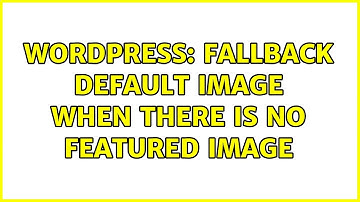 Wordpress: Fallback default image when there is no featured image (2 Solutions!!)