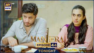 Main Tera Episode 44 | Promo | Tonight | Ghana Ali | Yusra Irfan | Arez Ahmed | ARY Digital