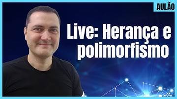 Herança e Polimorfismo (exemplo Java) - Aulão #007