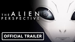 The Alien Perspective - Official Trailer