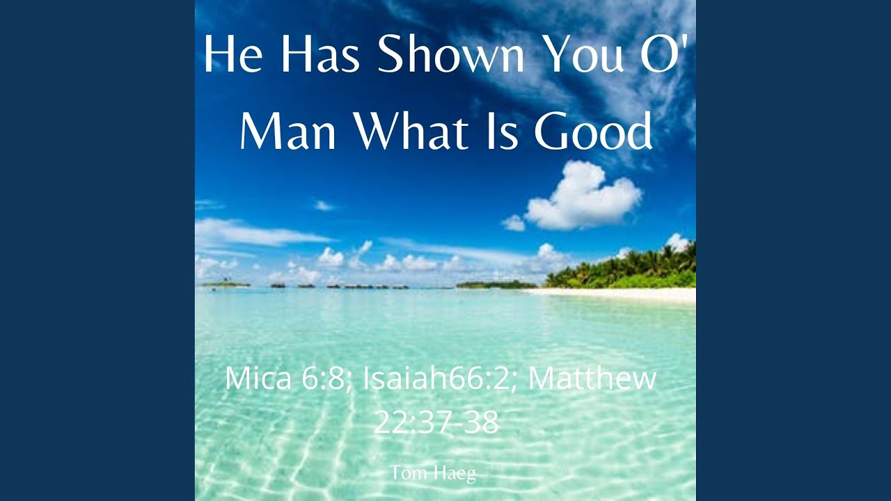 He Has Shown You O Man What Is Good Acoustic YouTube He has shown you o man what is good acoustic youtube