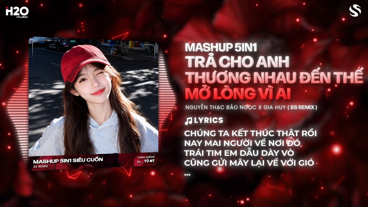 Mashup Remix 5in1 Lộn Xộn: Trả Cho Anh x Thương Nhau Đến Thế x Mở Lòng Vì Ai x Yên Phận Đi Nhé