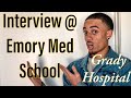 MEDICAL SCHOOL INTERVIEW AT THE EMORY SCHOOL OF MEDICINE | GRADY HOSPITAL