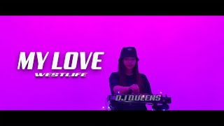 MY LOV3 - WESTLIFE (REMIX DJ QUEENS)