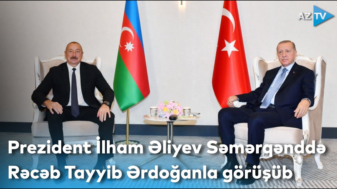 Tayib R Prezident İlham Əliyev Səmərqənddə Rəcəb Tayyib Ərdoğanla görüşüb - YouTube