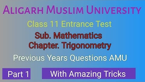 Amu entrance exam for class 11 |super trick |trigonometry part 1 || previous year question paper amu
