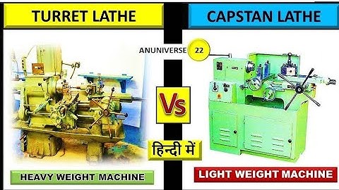 Difference between Turret Lathe and Capstan Lathe || Turret Lathe vs Capstan Lathe