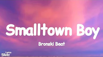 Bronski Beat - Smalltown Boy (Lyrics)