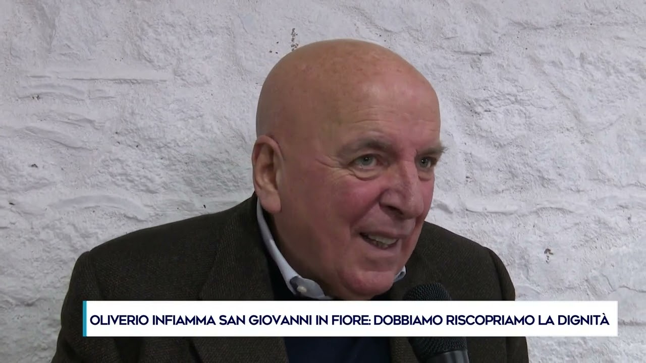 OLIVERIO INFIAMMA SAN GIOVANNI IN FIORE: DOBBIAMO RISCOPRIAMO LA DIGNITÀ