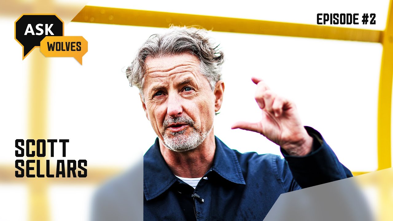 Ask Wolves S2 E2 | Scott Sellars | Team investment, transfer strategy ...
