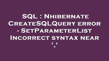 SQL : Nhibernate CreateSQLQuery error - SetParameterList Incorrect syntax near 