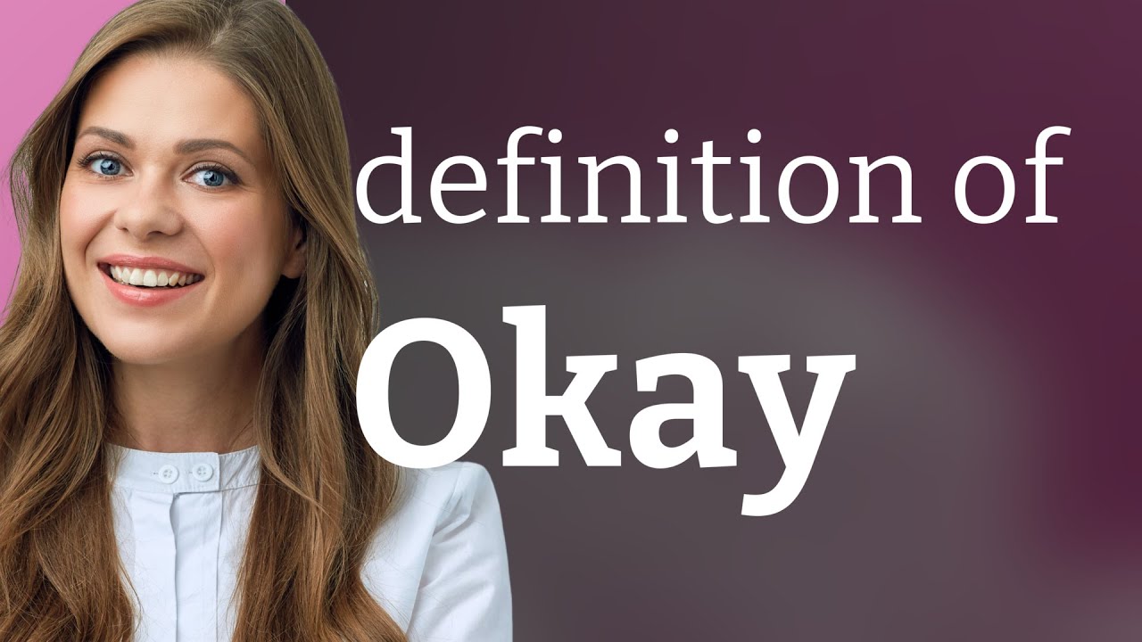 Okay What Is OKAY Definition YouTube okay-what-is-okay-definition-youtube