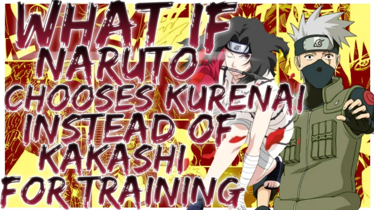 what if naruto chooses kurenai instead of kakashi for training