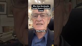 Why Alan Dershowitz Turned Down a Political Career