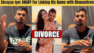 Shreyas Iyer ANGRY on Media For Linking His Name With Dhanashree Verma & Yuzvendra Chahal Divorce