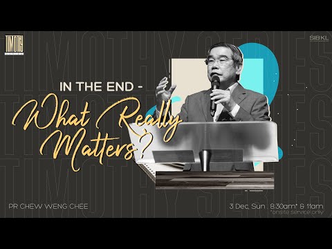 2 Timothy 4: In the End - What Really Matters? - Pr Chew Weng Chee // 3 Dec 2023 (11:00AM, GMT+8)