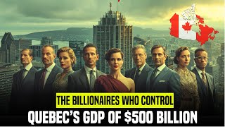 Old Money & New Empires: Quebec's 10 Richest families... power players behind Quebec's economy