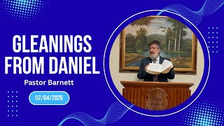 Pastor Barnett - “Gleanings from Daniel (The Second Advent)” Pt. 2