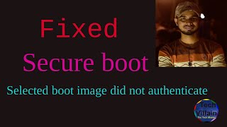 Selected boot image did not authenticate- Secure boot fixed.