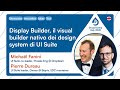 Display Builder, il visual builder nativo dei design system di UI Suite - M. Fanini & P. Dureau
