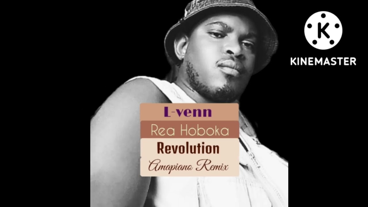 L venn Rea Hoboka Revolution Amapiano remix