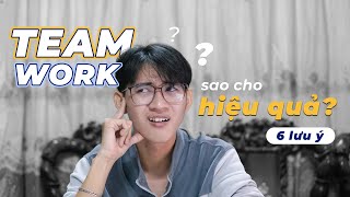 Kỹ năng làm việc nhóm: 6 LƯU Ý TEAMWORK HIỆU QUẢ| Series: Kỹ năng mềm cho Sinh viên-Ep.2| An Is Here