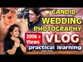 Candid wedding photography vlog  practical training in hindi  how to shoot 200kviews