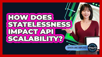 How Does Statelessness Impact API Scalability?