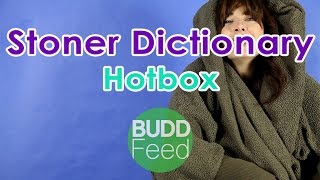 Stoner Dictionary: Hotbox