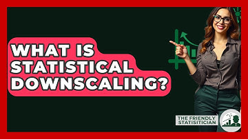 What Is Statistical Downscaling? - The Friendly Statistician