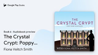 The Crystal Crypt: Poppy Denby Investigates,… by Fiona Veitch Smith · Audiobook preview